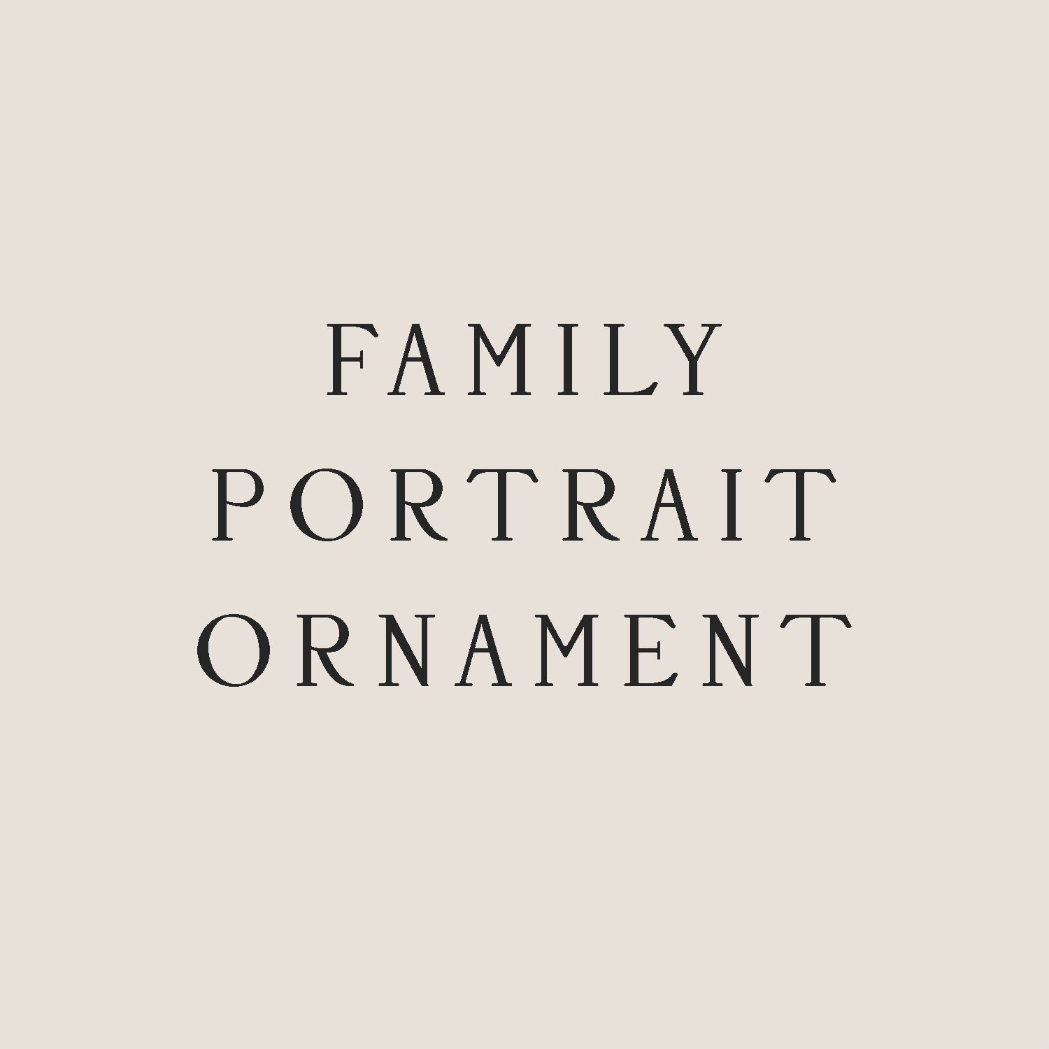 Keepsake Family Portrait Ornament (Pre-Order)